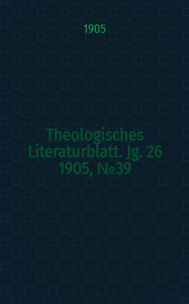 Theologisches Literaturblatt. Jg. 26 1905, № 39