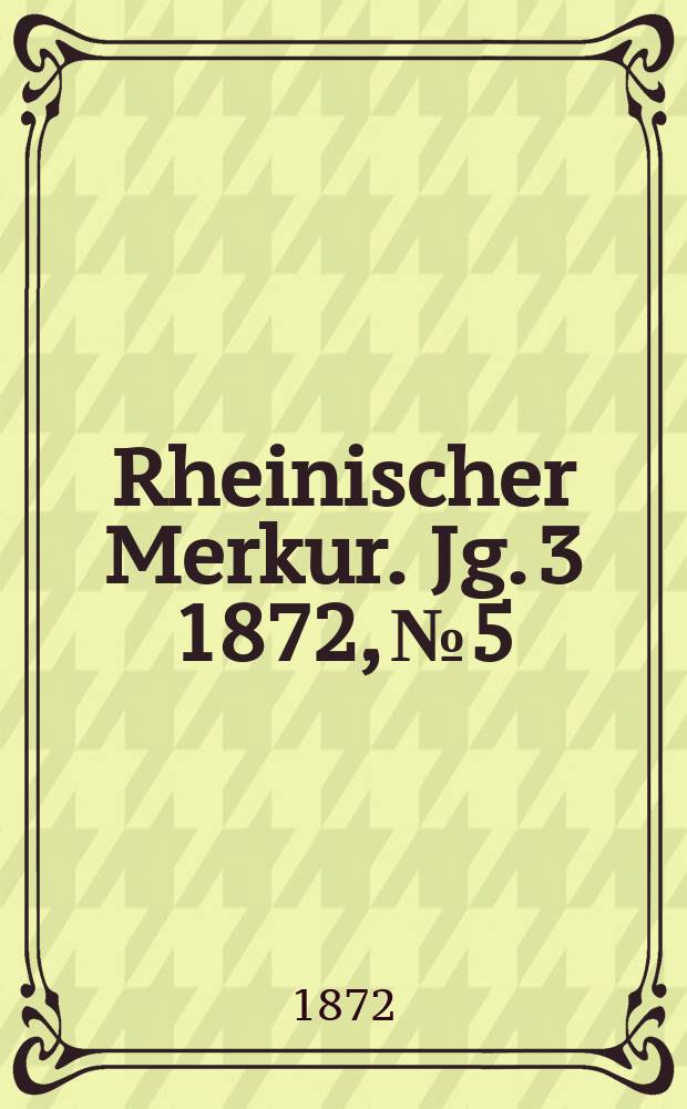 Rheinischer Merkur. Jg. 3 1872, № 5