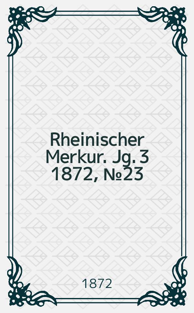 Rheinischer Merkur. Jg. 3 1872, № 23