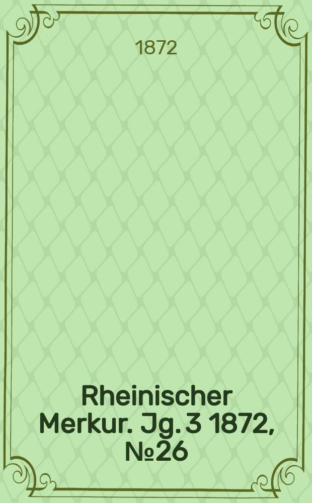 Rheinischer Merkur. Jg. 3 1872, № 26