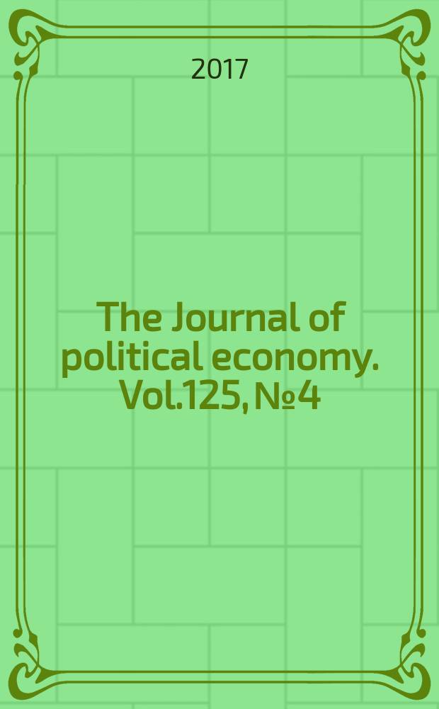 The Journal of political economy. Vol.125, № 4