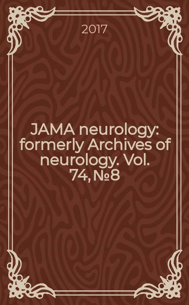 JAMA neurology : formerly Archives of neurology. Vol. 74, № 8