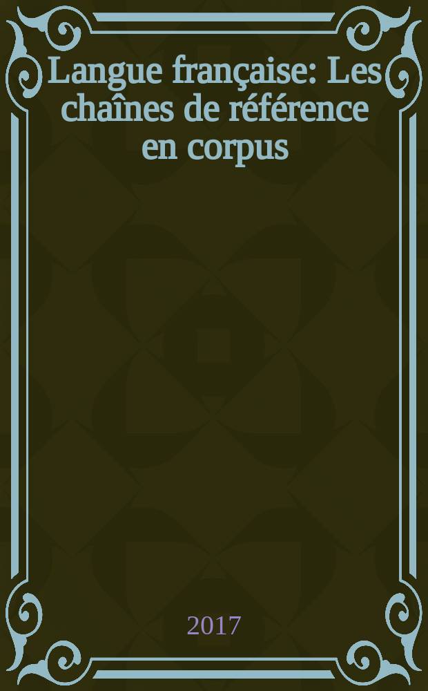 Langue française : Les chaînes de référence en corpus = Цепочки ссылок в корпусе.