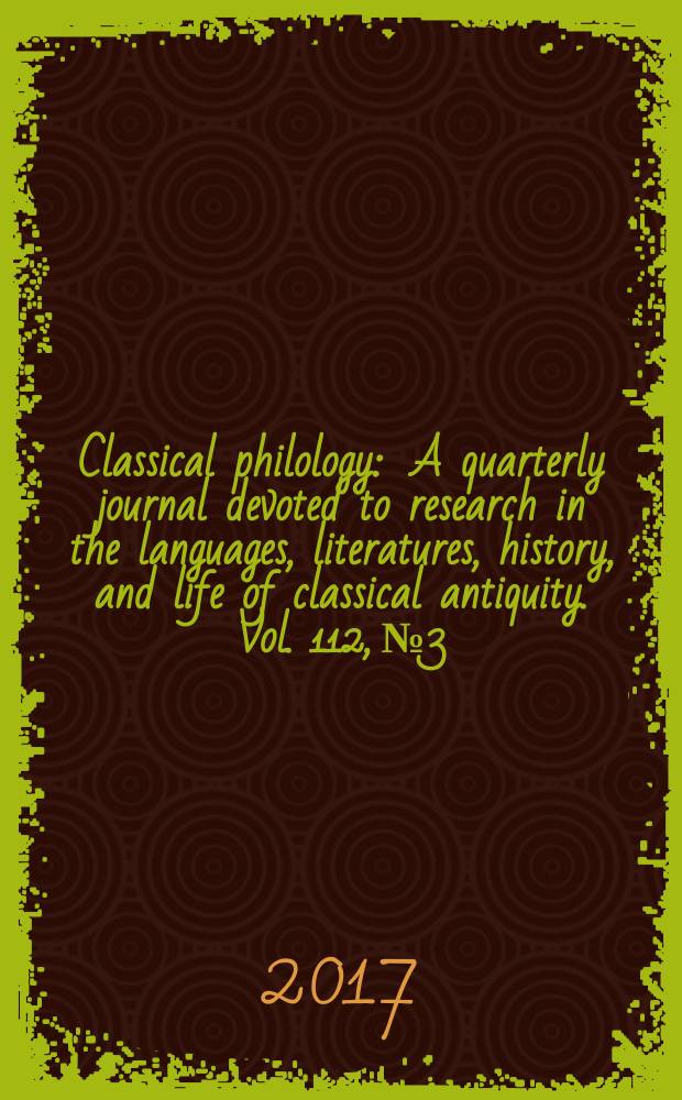 Classical philology : A quarterly journal devoted to research in the languages, literatures, history, and life of classical antiquity. Vol. 112, № 3 : Carthage and Rome = Карфаген и Рим