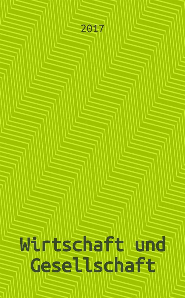 Wirtschaft und Gesellschaft : Wirtschaftspolit. Ztschr. der Kammer für Arbeiter u. Angestellte für Wien. Jg. 43 2017, H. 3