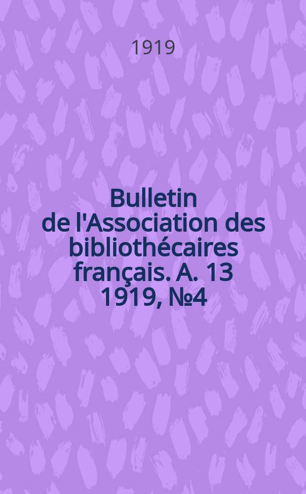 Bulletin de l'Association des bibliothécaires français. A. 13 1919, № 4/6