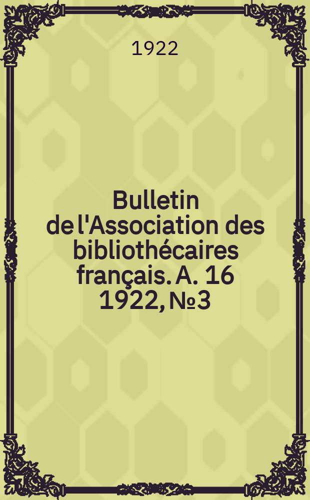 Bulletin de l'Association des bibliothécaires français. A. 16 1922, № 3/6