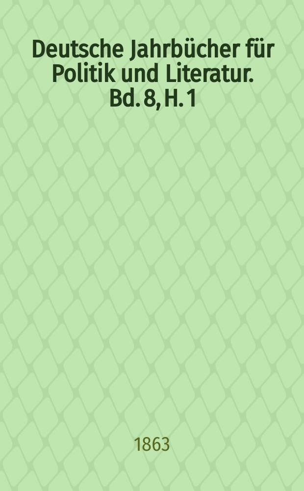 Deutsche Jahrbücher für Politik und Literatur. Bd. 8, H. 1