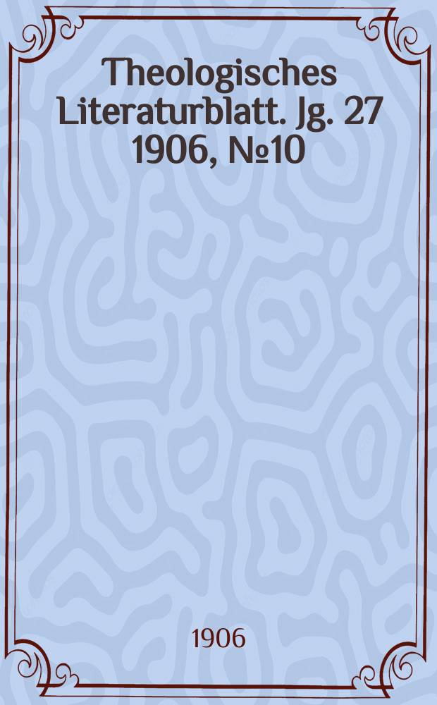 Theologisches Literaturblatt. Jg. 27 1906, № 10