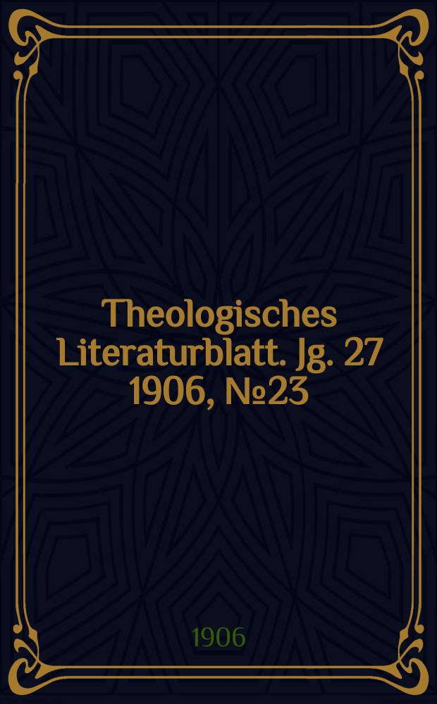 Theologisches Literaturblatt. Jg. 27 1906, № 23