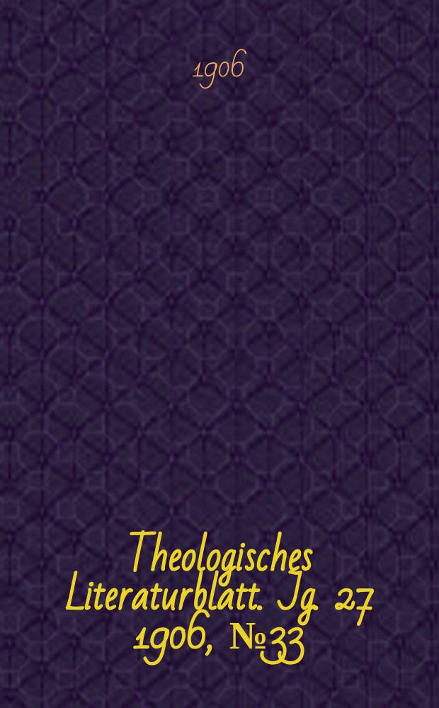 Theologisches Literaturblatt. Jg. 27 1906, № 33