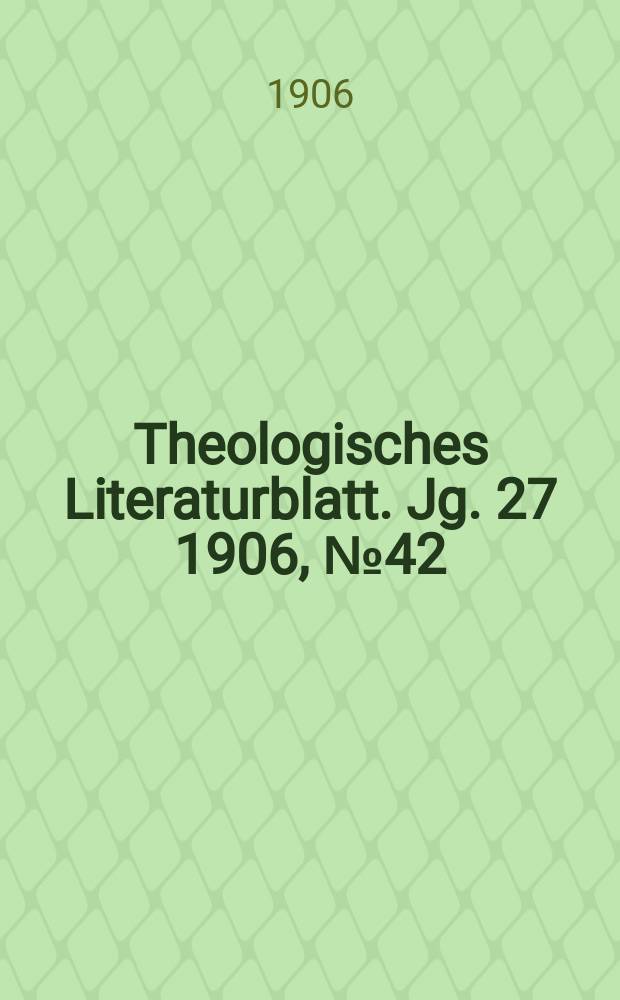 Theologisches Literaturblatt. Jg. 27 1906, № 42