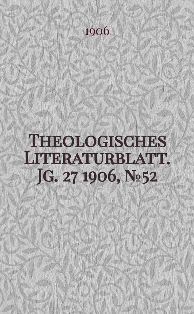 Theologisches Literaturblatt. Jg. 27 1906, № 52