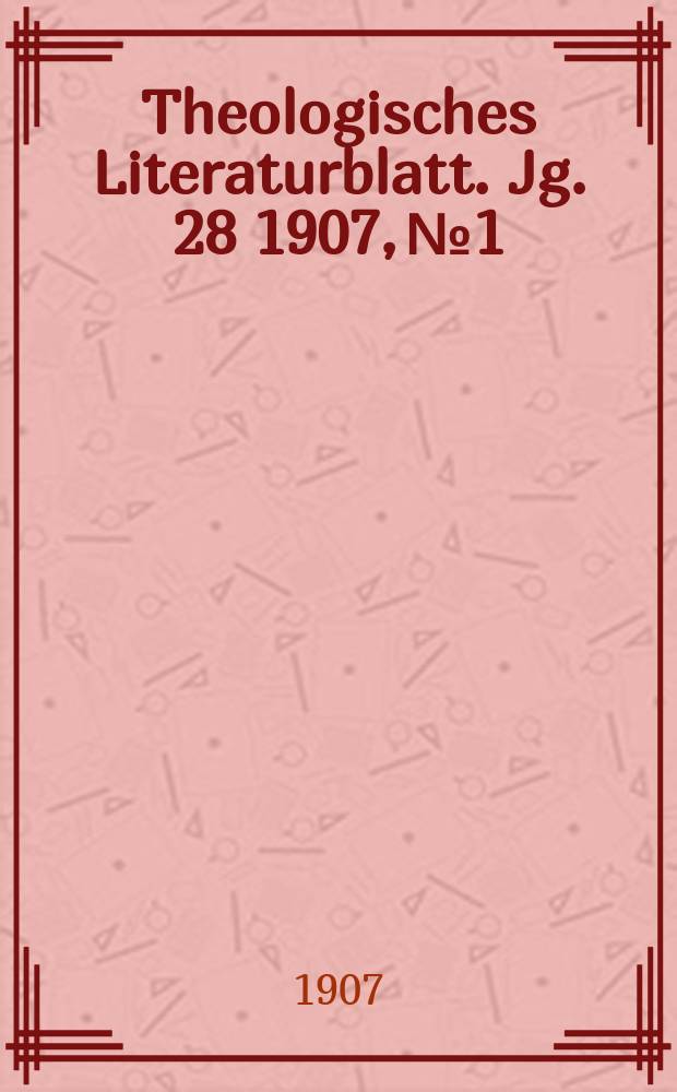 Theologisches Literaturblatt. Jg. 28 1907, № 1