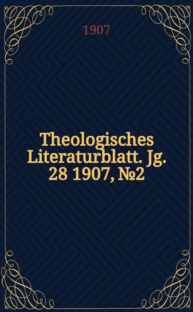 Theologisches Literaturblatt. Jg. 28 1907, № 2