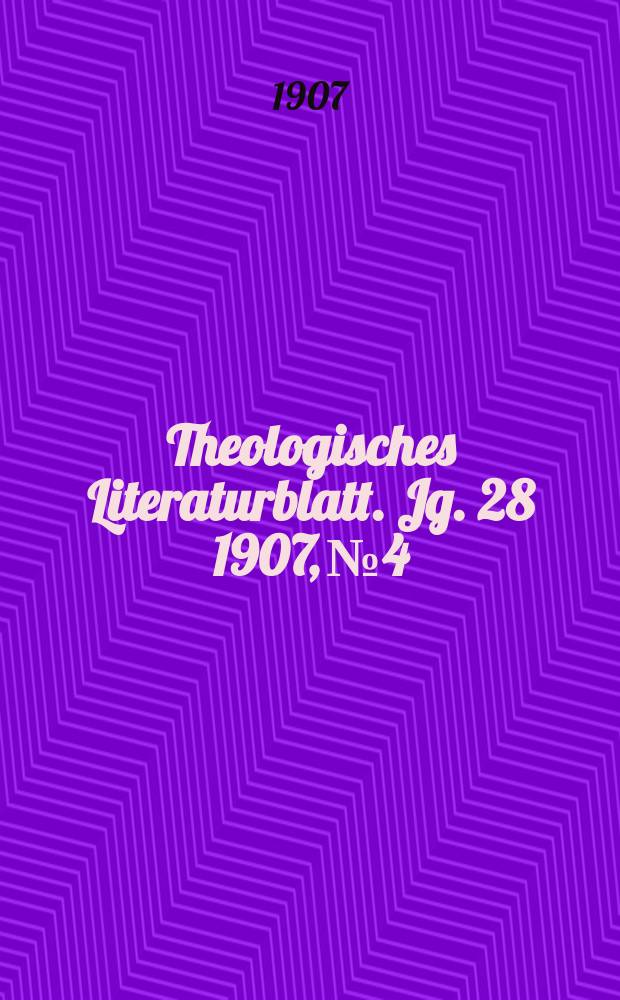 Theologisches Literaturblatt. Jg. 28 1907, № 4