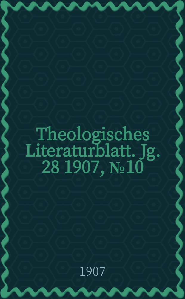 Theologisches Literaturblatt. Jg. 28 1907, № 10