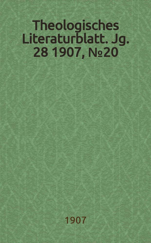 Theologisches Literaturblatt. Jg. 28 1907, № 20