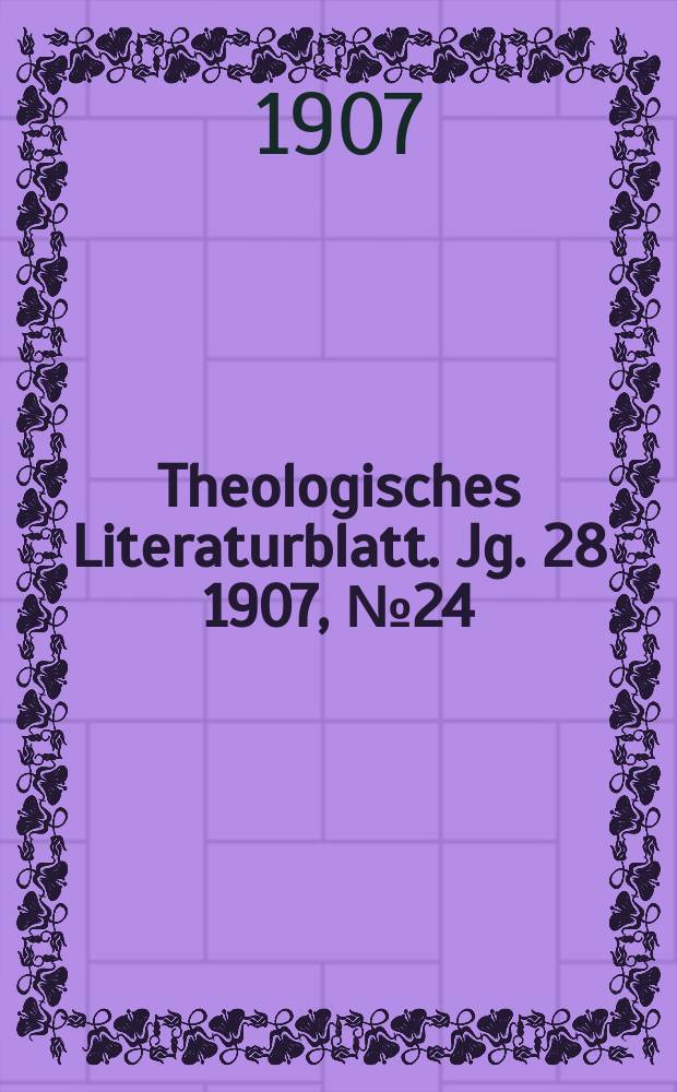 Theologisches Literaturblatt. Jg. 28 1907, № 24