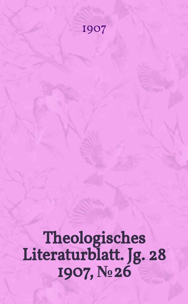 Theologisches Literaturblatt. Jg. 28 1907, № 26