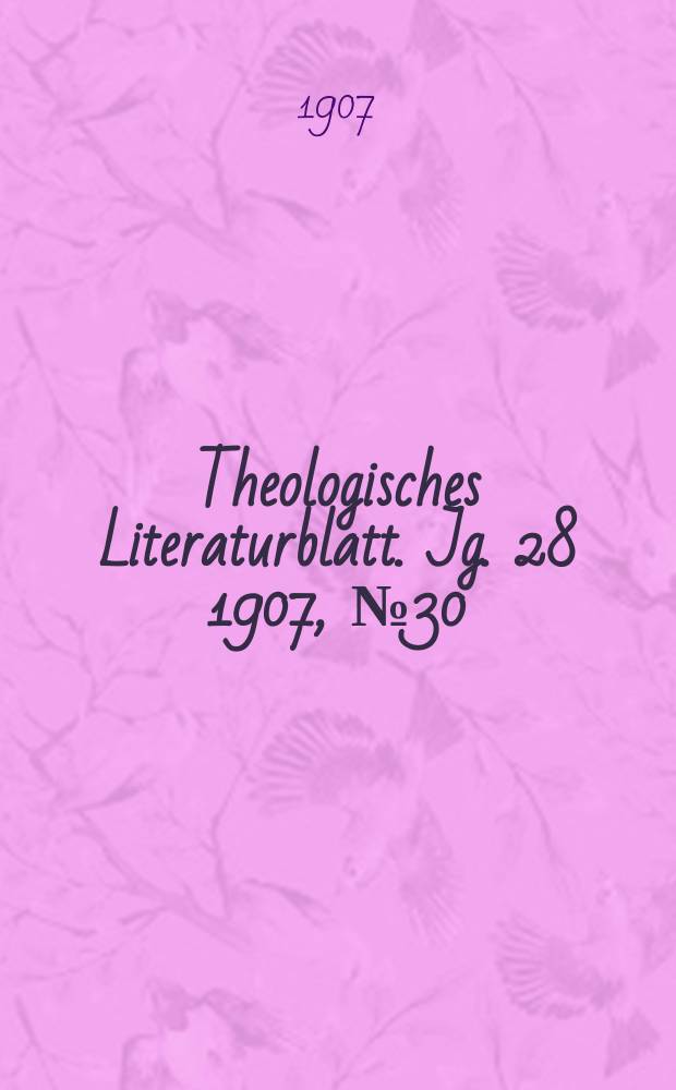 Theologisches Literaturblatt. Jg. 28 1907, № 30