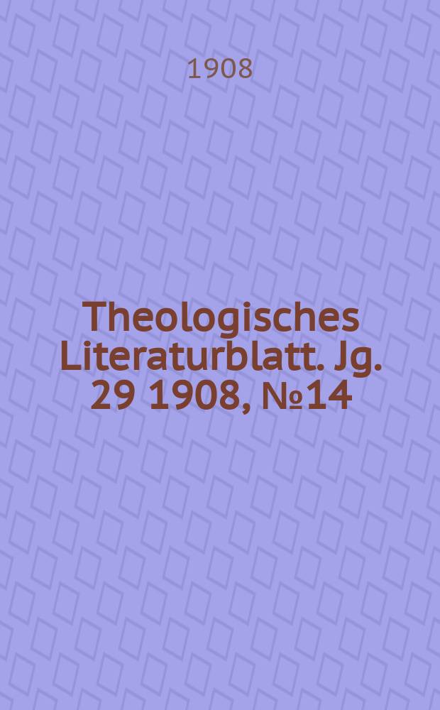 Theologisches Literaturblatt. Jg. 29 1908, № 14