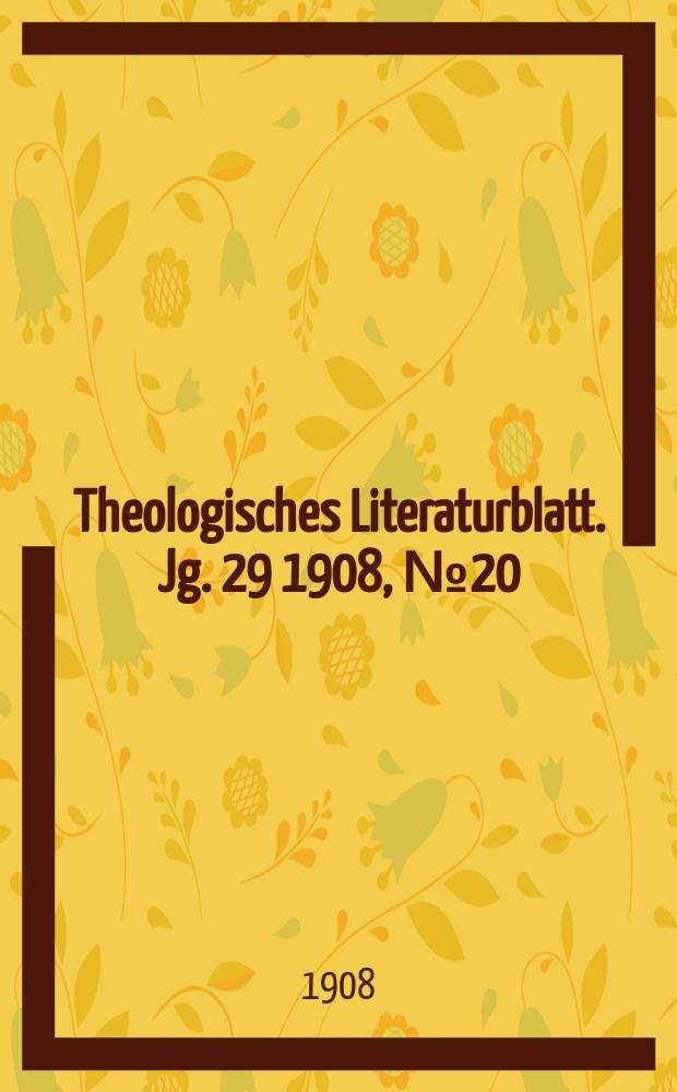 Theologisches Literaturblatt. Jg. 29 1908, № 20
