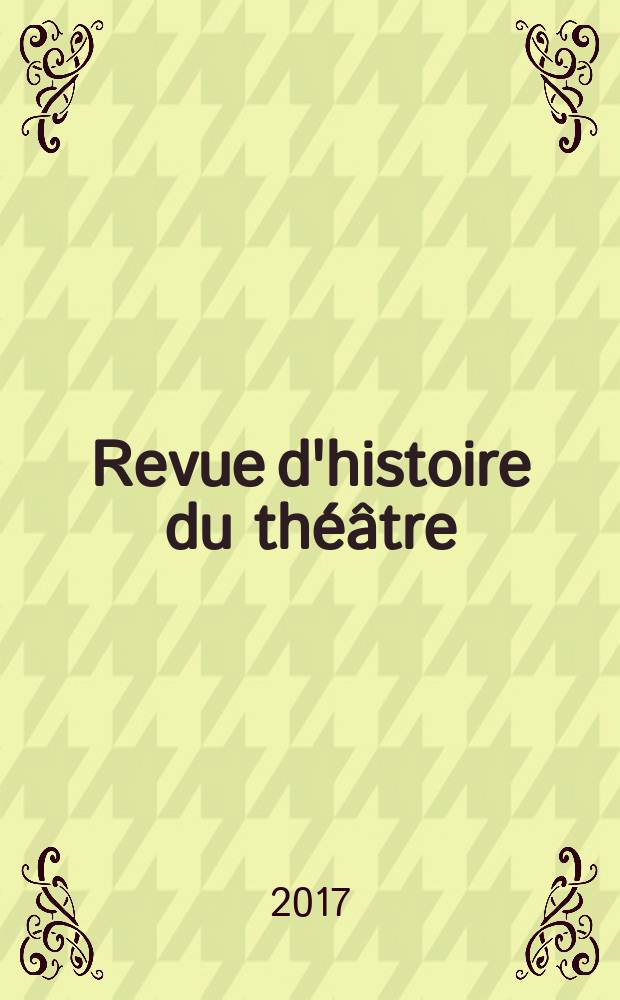 Revue d'histoire du théâtre : Publ. de la Soc. d'histoire du théâtre. A. 69 2017, № 3 (275) : Casinos et spectacle aux XIXe et XXe siècles = Казино и шоу в XIX и XX веках