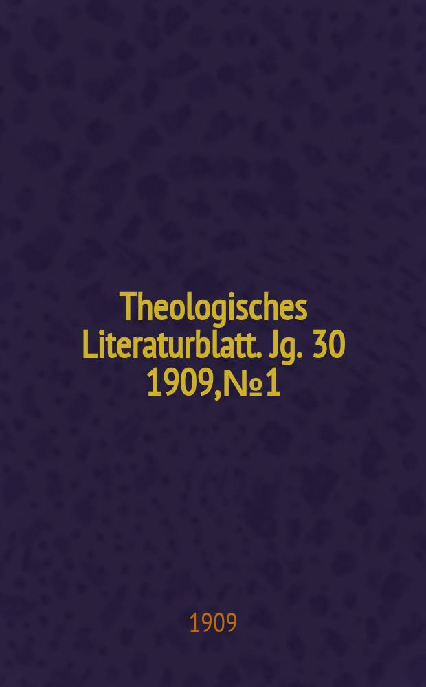 Theologisches Literaturblatt. Jg. 30 1909, № 1