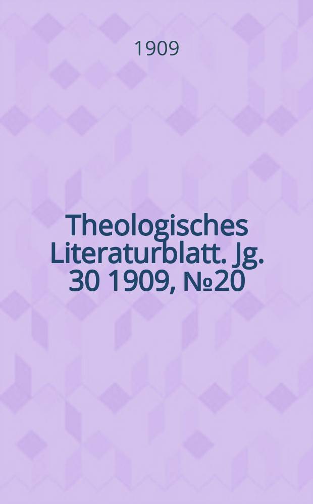 Theologisches Literaturblatt. Jg. 30 1909, № 20