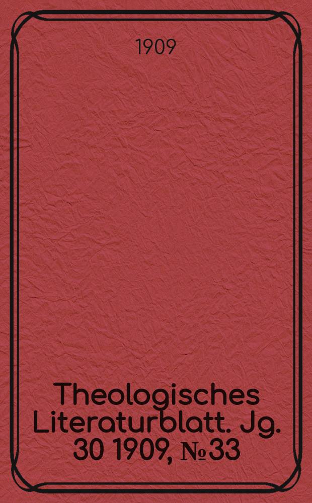 Theologisches Literaturblatt. Jg. 30 1909, № 33
