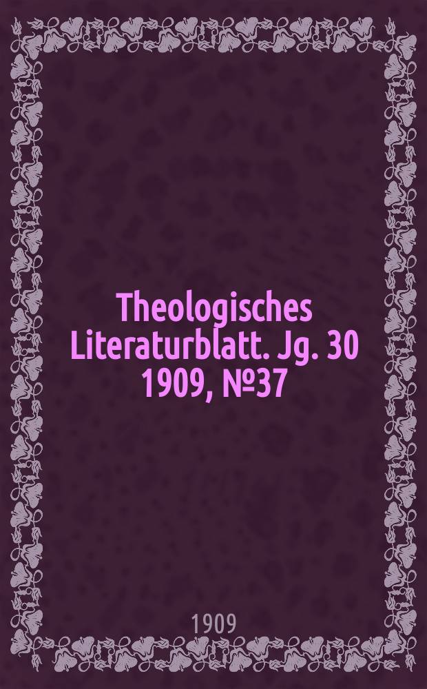 Theologisches Literaturblatt. Jg. 30 1909, № 37