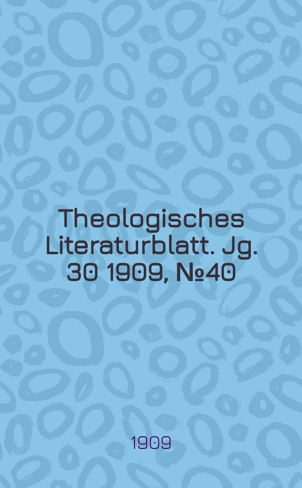 Theologisches Literaturblatt. Jg. 30 1909, № 40