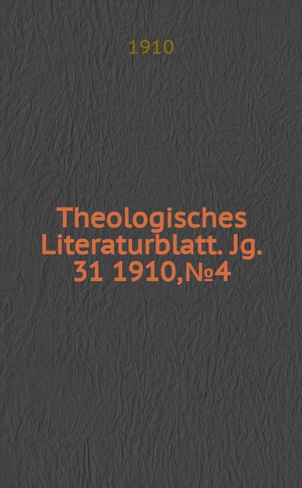 Theologisches Literaturblatt. Jg. 31 1910, № 4