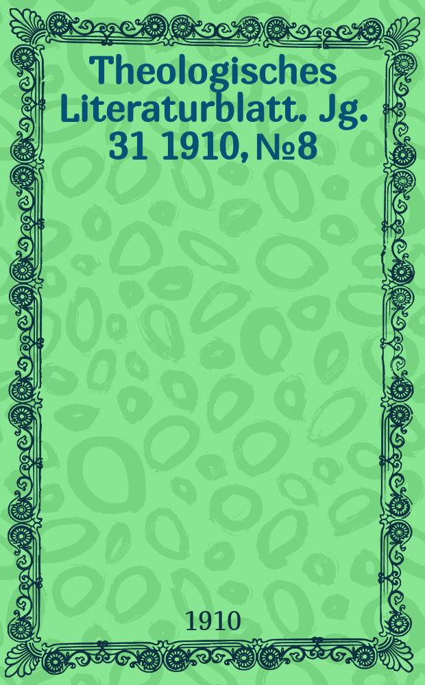 Theologisches Literaturblatt. Jg. 31 1910, № 8