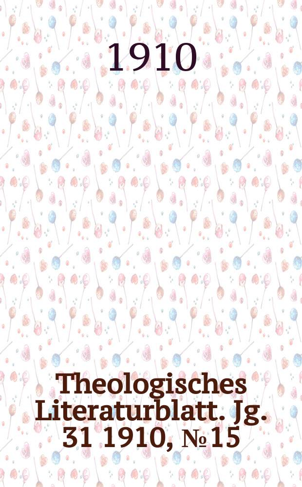 Theologisches Literaturblatt. Jg. 31 1910, № 15