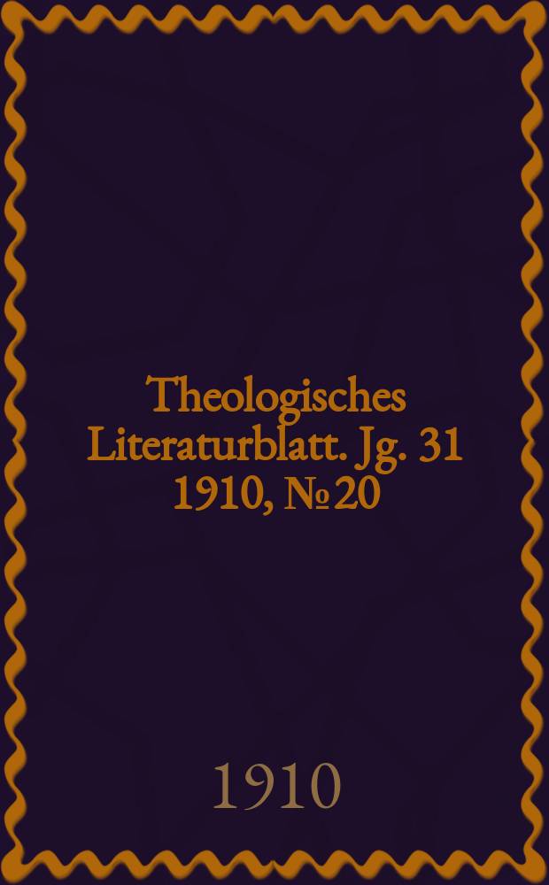 Theologisches Literaturblatt. Jg. 31 1910, № 20
