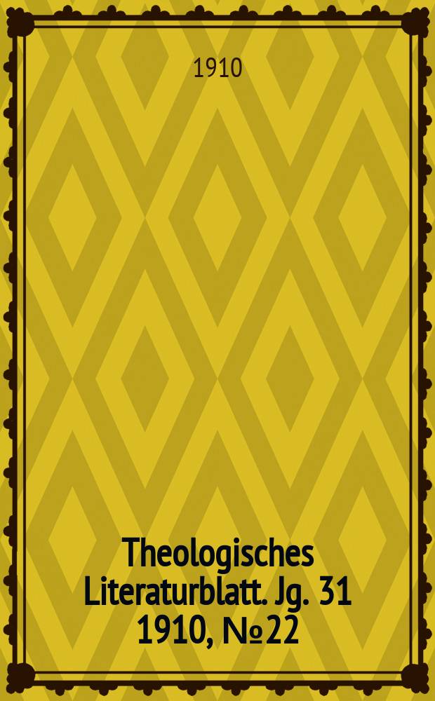 Theologisches Literaturblatt. Jg. 31 1910, № 22