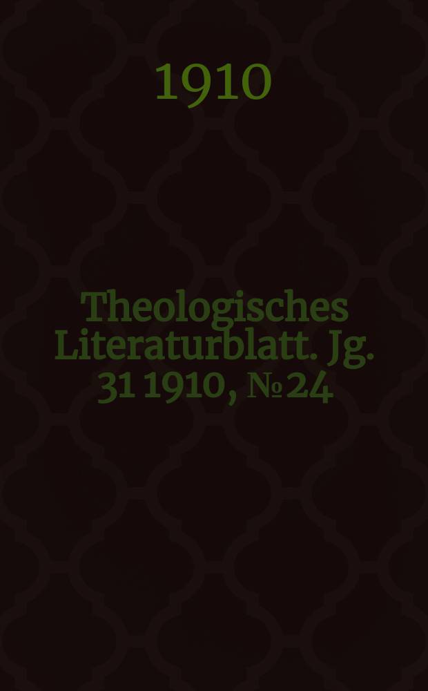 Theologisches Literaturblatt. Jg. 31 1910, № 24