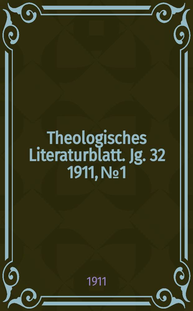 Theologisches Literaturblatt. Jg. 32 1911, № 1