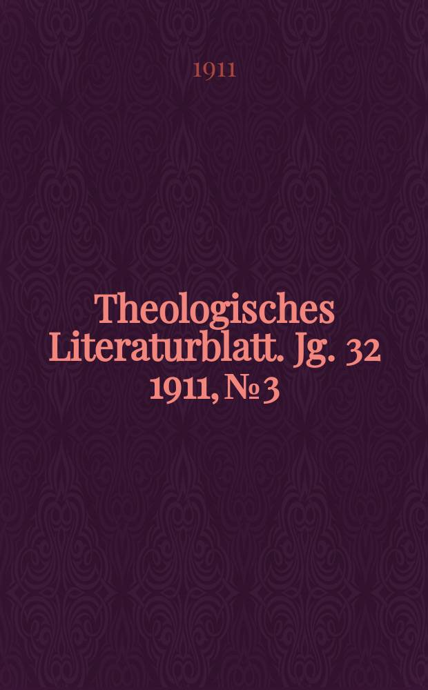 Theologisches Literaturblatt. Jg. 32 1911, № 3