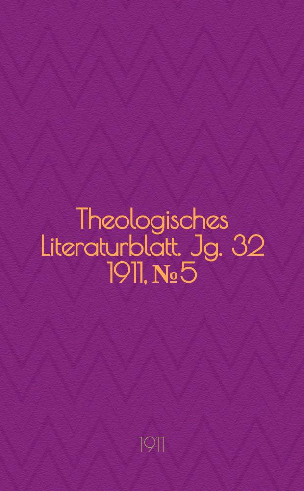 Theologisches Literaturblatt. Jg. 32 1911, № 5