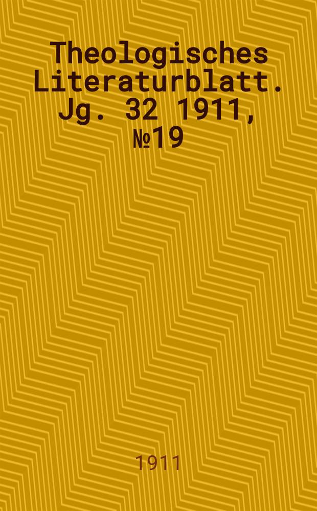Theologisches Literaturblatt. Jg. 32 1911, № 19