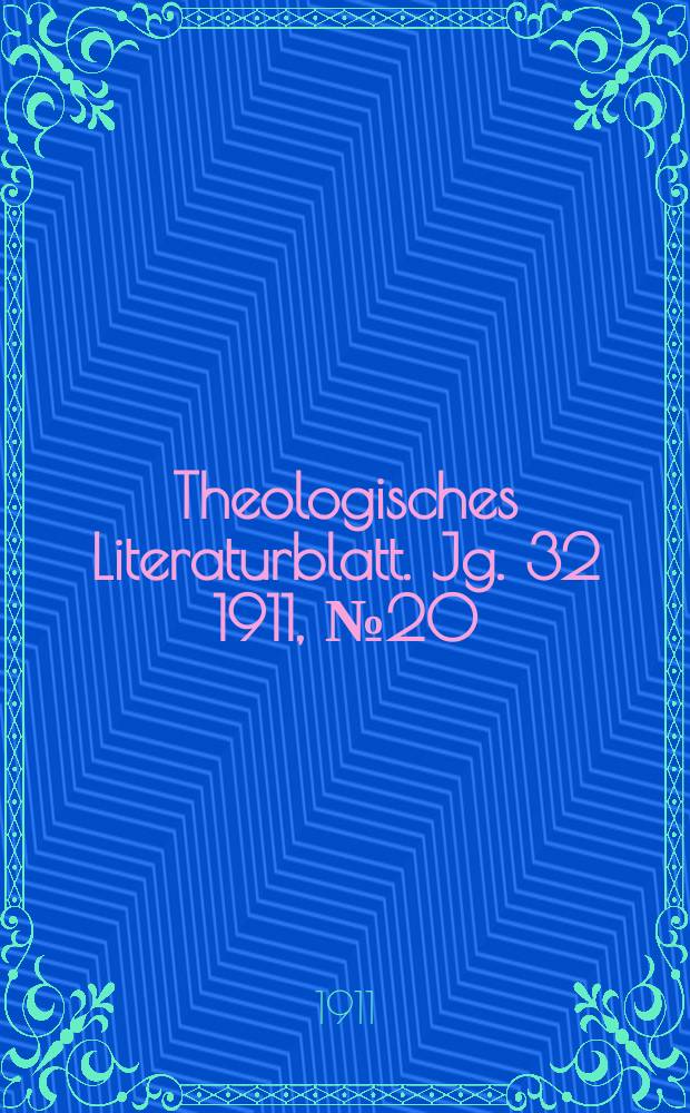 Theologisches Literaturblatt. Jg. 32 1911, № 20