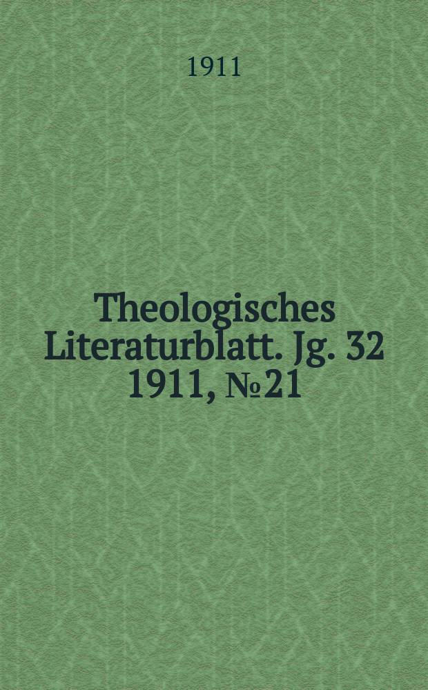 Theologisches Literaturblatt. Jg. 32 1911, № 21