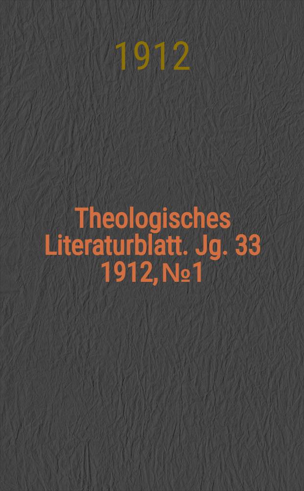 Theologisches Literaturblatt. Jg. 33 1912, № 1