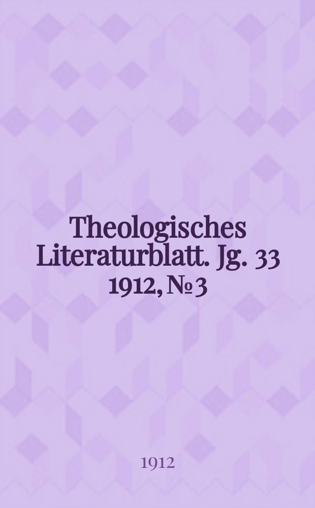 Theologisches Literaturblatt. Jg. 33 1912, № 3