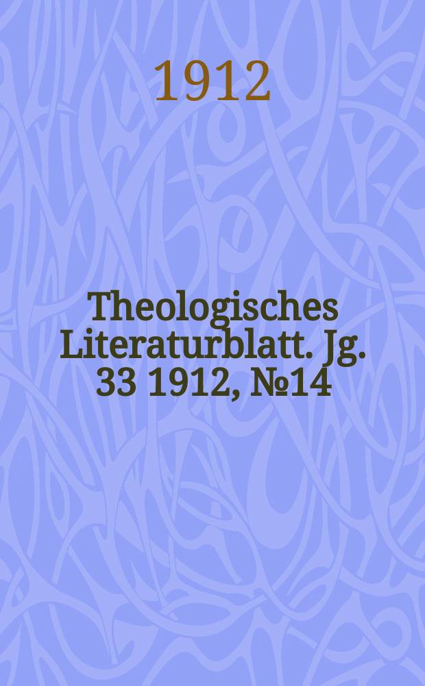Theologisches Literaturblatt. Jg. 33 1912, № 14