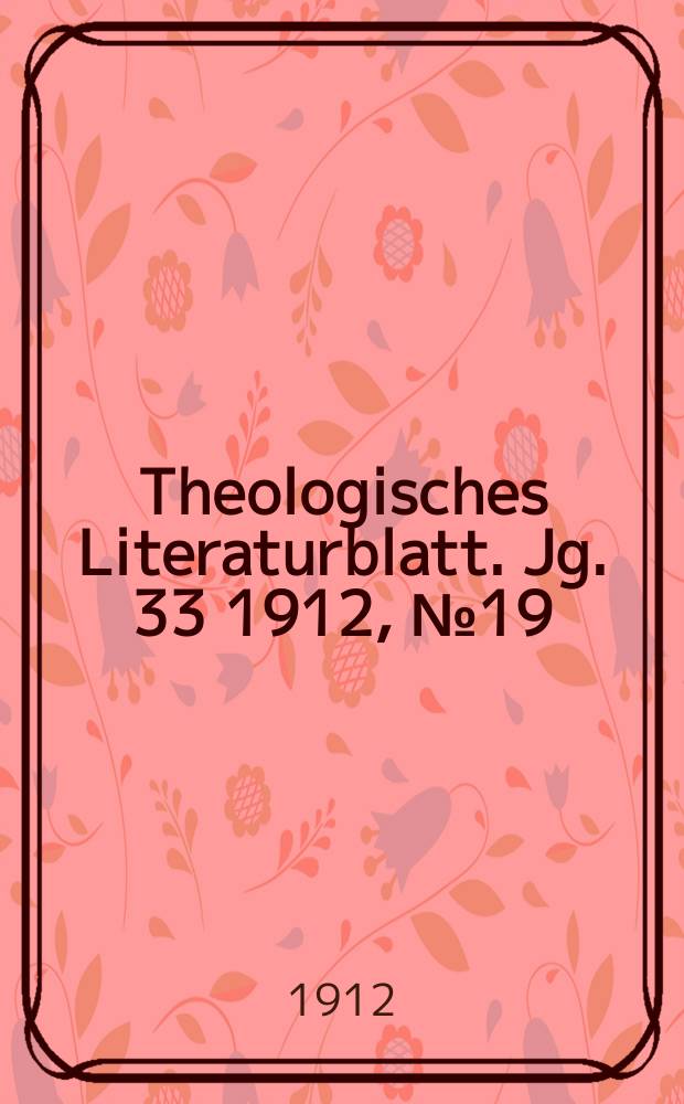 Theologisches Literaturblatt. Jg. 33 1912, № 19