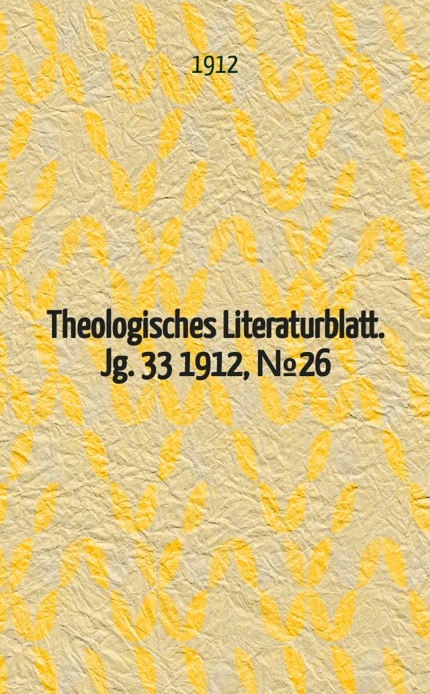 Theologisches Literaturblatt. Jg. 33 1912, № 26